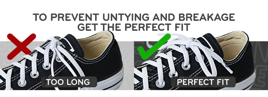 To prevent untying and breakage get the perfect fit!